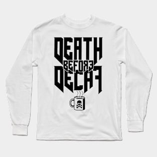 Death before Decaf Long Sleeve T-Shirt